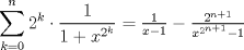 TEX: $$<br />\sum\limits_{k = 0}^n {2^k  \cdot \frac{1}<br />{{1 + x^{2^k } }}}  = \tfrac{1}<br />{{x - 1}} - \tfrac{{2^{n + 1} }}<br />{{x^{2^{n + 1} }  - 1}}<br />$$