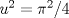 TEX: $u^2=\pi^2 /4$