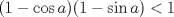 TEX: $(1-\cos a)(1-\sin a)< 1$