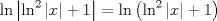 TEX: \[<br />\ln \left| {\ln ^2 \left| x \right| + 1} \right| = \ln \left( {\ln ^2 \left| x \right| + 1} \right)<br />\]<br />