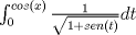 TEX: $\int_0^{cos(x)} \frac{1}{\sqrt{1+sen(t)}} dt $