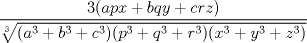 TEX: $\displaystyle\frac{3(apx+bqy+crz)}{\sqrt[3]{(a^3+b^3+c^3)(p^3+q^3+r^3)(x^3+y^3+z^3)}}$