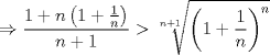 TEX: \[ \Rightarrow \frac{{1 + n\left( {1 + \frac{1}{n}} \right)}}{{n + 1}} > \sqrt[{n + 1}]{{\left( {1 + \frac{1}{n}} \right)^n }}\]