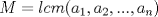 TEX: $M=lcm(a_1, a_2,...,a_n)$