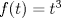 TEX: $f(t)=t^3$