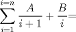 TEX: $\displaystyle\sum_{i=1}^{i=n} \dfrac{A}{i+1}+\dfrac{B}{i} $=