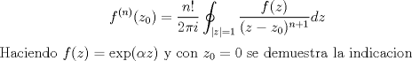 TEX: <br />$$\displaystyle f^{(n)}(z_0)=\dfrac{n!}{2\pi i } \oint_{|z|=1} \dfrac{f(z)}{(z-z_0)^{n+1}} dz$$<br /><br />Haciendo $f(z)=\exp(\alpha z)$ y con $z_0=0$ se demuestra la indicacion