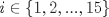 TEX: $i\in \{1,2,...,15\}$