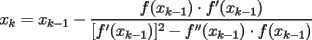 TEX: $$x_k=x_{k-1}-\frac{f(x_{k-1})\cdot f'(x_{k-1})}{[f'(x_{k-1})]^2-f''(x_{k-1})\cdot f(x_{k-1})}$$