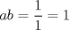 TEX: $ab =\dfrac11=1$