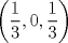 TEX: <br />\[<br />\left( {\frac{1}<br />{3},0,\frac{1}<br />{3}} \right)<br />\]<br />