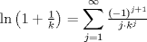 TEX: $$ <br />\ln \left( {1 + \tfrac{1}<br />{k}} \right) = \sum\limits_{j = 1}^\infty  {\tfrac{{\left( { - 1} \right)^{j + 1} }}<br />{{j \cdot k^j }}} <br />$$