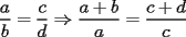 TEX: $\displaystyle\frac{a}{b}=\frac{c}{d}\Rightarrow\frac{a+b}{a}=\frac{c+d}{c}$