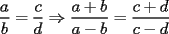 TEX: $\displaystyle\frac{a}{b}=\frac{c}{d}\Rightarrow\frac{a+b}{a-b}=\frac{c+d}{c-d}$