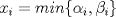 TEX: $x_i=min\{\alpha_i,\beta_i\}$ 