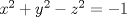 TEX: $x^2+y^2-z^2=-1$