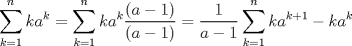 TEX: <br />% MathType!MTEF!2!1!+-<br />% feaagaart1ev2aaatCvAUfeBSjuyZL2yd9gzLbvyNv2CaerbuLwBLn<br />% hiov2DGi1BTfMBaeXatLxBI9gBaerbd9wDYLwzYbItLDharqqtubsr<br />% 4rNCHbGeaGqiVu0Je9sqqrpepC0xbbL8F4rqqrFfpeea0xe9Lq-Jc9<br />% vqaqpepm0xbba9pwe9Q8fsY-rqaqpepae9pg0FirpepeKkFr0xfr-x<br />% fr-xb9adbaqaaeGaciGaaiaabeqaamaabaabaaGcbaWaaabCaeaaca<br />% WGRbGaamyyamaaCaaaleqabaGaam4AaaaaaeaacaWGRbGaeyypa0Ja<br />% aGymaaqaaiaad6gaa0GaeyyeIuoakiabg2da9maaqahabaGaam4Aai<br />% aadggadaahaaWcbeqaaiaadUgaaaaabaGaam4Aaiabg2da9iaaigda<br />% aeaacaWGUbaaniabggHiLdGcdaWcaaqaaiaacIcacaWGHbGaeyOeI0<br />% IaaGymaiaacMcaaeaacaGGOaGaamyyaiabgkHiTiaaigdacaGGPaaa<br />% aiabg2da9maalaaabaGaaGymaaqaaiaadggacqGHsislcaaIXaaaam<br />% aaqahabaGaam4AaiaadggadaahaaWcbeqaaiaadUgacqGHRaWkcaaI<br />% XaaaaOGaeyOeI0Iaam4AaiaadggadaahaaWcbeqaaiaadUgaaaaaba<br />% Gaam4Aaiabg2da9iaaigdaaeaacaWGUbaaniabggHiLdaaaa!62C3!<br />$$<br />\sum\limits_{k = 1}^n {ka^k }  = \sum\limits_{k = 1}^n {ka^k } \frac{{(a - 1)}}<br />{{(a - 1)}} = \frac{1}<br />{{a - 1}}\sum\limits_{k = 1}^n {ka^{k + 1}  - ka^k } <br />$$<br />