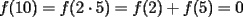 TEX: $f(10)=f(2\cdot 5)=f(2)+f(5)=0$