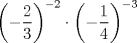 TEX: \[<br />\left( { - \frac{2}<br />{3}} \right)^{ - 2}  \cdot \left( { - \frac{1}<br />{4}} \right)^{ - 3} <br />\]<br /><br />