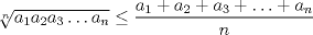 TEX: $\sqrt[n]{a_1a_2a_3\ldots a_n}\leq \dfrac{a_1+a_2+a_3+\ldots+a_n}{n}$