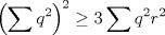 TEX: $$\left(\sum{q^2}\right)^2\ge 3\sum{q^2r^2}$$