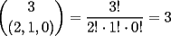 TEX: $\displaystyle{{3 \choose (2,1,0)}=\frac{3!}{2!\cdot 1!\cdot 0!}=3}$