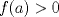 TEX: $f(a)>0$