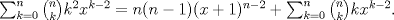 TEX: $\sum_{k=0}^{n} \binom{n}{k}k^{2}x^{k-2} = n(n-1)(x+1)^{n-2} + \sum_{k=0}^{n} \binom{n}{k}kx^{k-2}$.