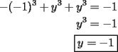 TEX: \begin{equation*}<br />\begin{aligned}<br />-(-1)^3+y^3+y^3=-1\\<br />y^3=-1\\<br />\boxed{y=-1}<br />\end{aligned}<br />\end{equation*}