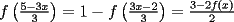 TEX: $f\left(\frac{5-3x}{3}\right)=1-f\left(\frac{3x-2}{3}\right)=\frac{3-2f(x)}{2}$