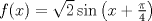 TEX: $f(x)=\sqrt2\sin\left(x+\frac{\pi}{4}\right)$