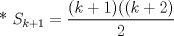 TEX:    * $S_{k+1}=\displaystyle \frac{(k+1)((k+2)}{2}$