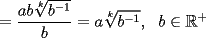 TEX: $\displaystyle =\frac{ab\sqrt[k]{b^{-1}}}{b}={a\sqrt[k]{b^{-1}}},\ \forall b \in \mathbb{R}^+$