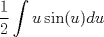 TEX: $$\frac{1}{2}\int u\sin(u)du$$