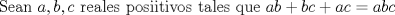 TEX: Sean $a,b,c$ reales posiitivos tales que $ab+bc+ac=abc$