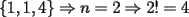 TEX: $\{1,1,4\}\Rightarrow n=2 \Rightarrow 2!=4$