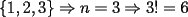 TEX: $\{1,2,3\}\Rightarrow n=3 \Rightarrow 3!=6$