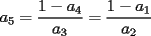 TEX: $\displaystyle a_5= \frac{1-a_4}{a_3} = \frac{1-a_1}{a_2}$