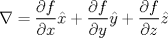 TEX: $\nabla=\dfrac{\partial{f}}{\partial{x}}\hat{x}+\dfrac{\partial{f}}{\partial{y}}\hat{y}+\dfrac{\partial{f}}{\partial{z}}\hat{z}$