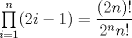 TEX: $\prod\limits_{i=1}^n (2i-1)=\dfrac{(2n)!}{2^nn!}$