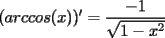 TEX: $(arccos(x))'=\displaystyle\frac{-1}{\sqrt{1-x^2}}$