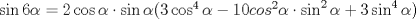 TEX: $\sin{6\alpha}=2\cos{\alpha}\cdot \sin{\alpha}(3\cos^4{\alpha}-10 cos^2{\alpha}\cdot \sin^2{\alpha}+3\sin^4{\alpha})$