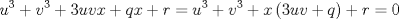 TEX: $$<br />u^3  + v^3  + 3uvx + qx + r = u^3  + v^3  + x\left( {3uv + q} \right) + r = 0<br />$$