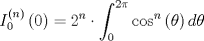 TEX: $$<br />I_0 ^{\left( n \right)} \left( 0 \right) = 2^n  \cdot \int_0^{2\pi } {\cos ^n \left( \theta  \right)d\theta } <br />$$