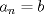 TEX: $a_{n}=b$