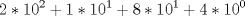 TEX: $$2*10^2 + 1*10^1 + 8*10^1 + 4*10^0$$