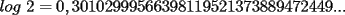 TEX: $log\ 2=0,30102999566398119521373889472449...$