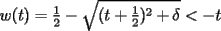 TEX: $w(t)=\frac{1}{2}-\sqrt{(t+\frac{1}{2})^2+\delta}<-t$