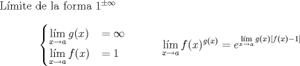 TEX:  L\'imite de la forma $1^{\pm\infty}$\\$$\begin{cases}\mathop\text{l\'im}\limits_{x\to{a}}g(x)&=\infty\\\mathop\text{l\'im}\limits_{x\to{a}}f(x)&=1\end{cases}\qquad\quad\mathop\text{l\'im}\limits_{x\to{a}}f(x)^{g(x)}=e^{\mathop\text{l\'im}\limits_{x\to{a}}g(x)[f(x)-1]}$$