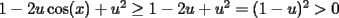 TEX: $1-2u\cos(x)+u^2\geq 1-2u+u^2=(1-u)^2>0$